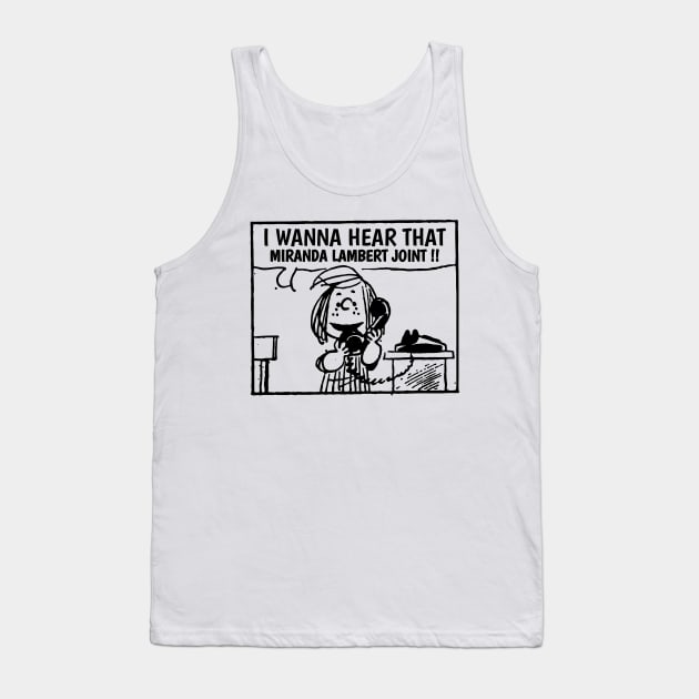 I Wanna Hear Miranda Lambert Tank Top by Belimbing asem